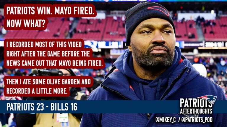Patriots Win. Jerod Mayo Fired. Now What? | Patriots 23 – Bills 16